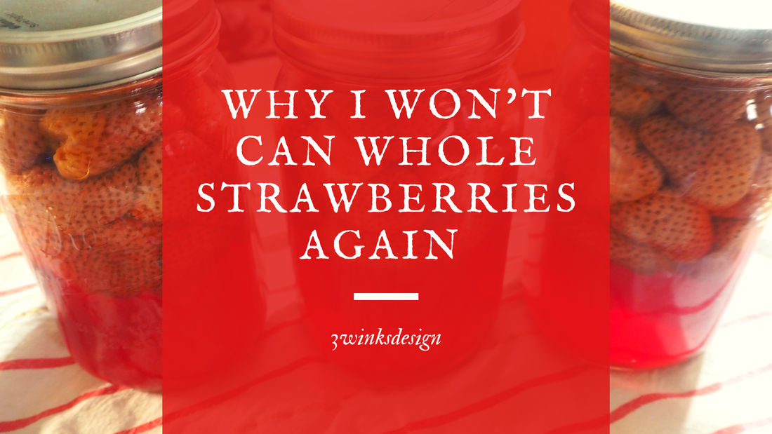 Don't can whole strawberries